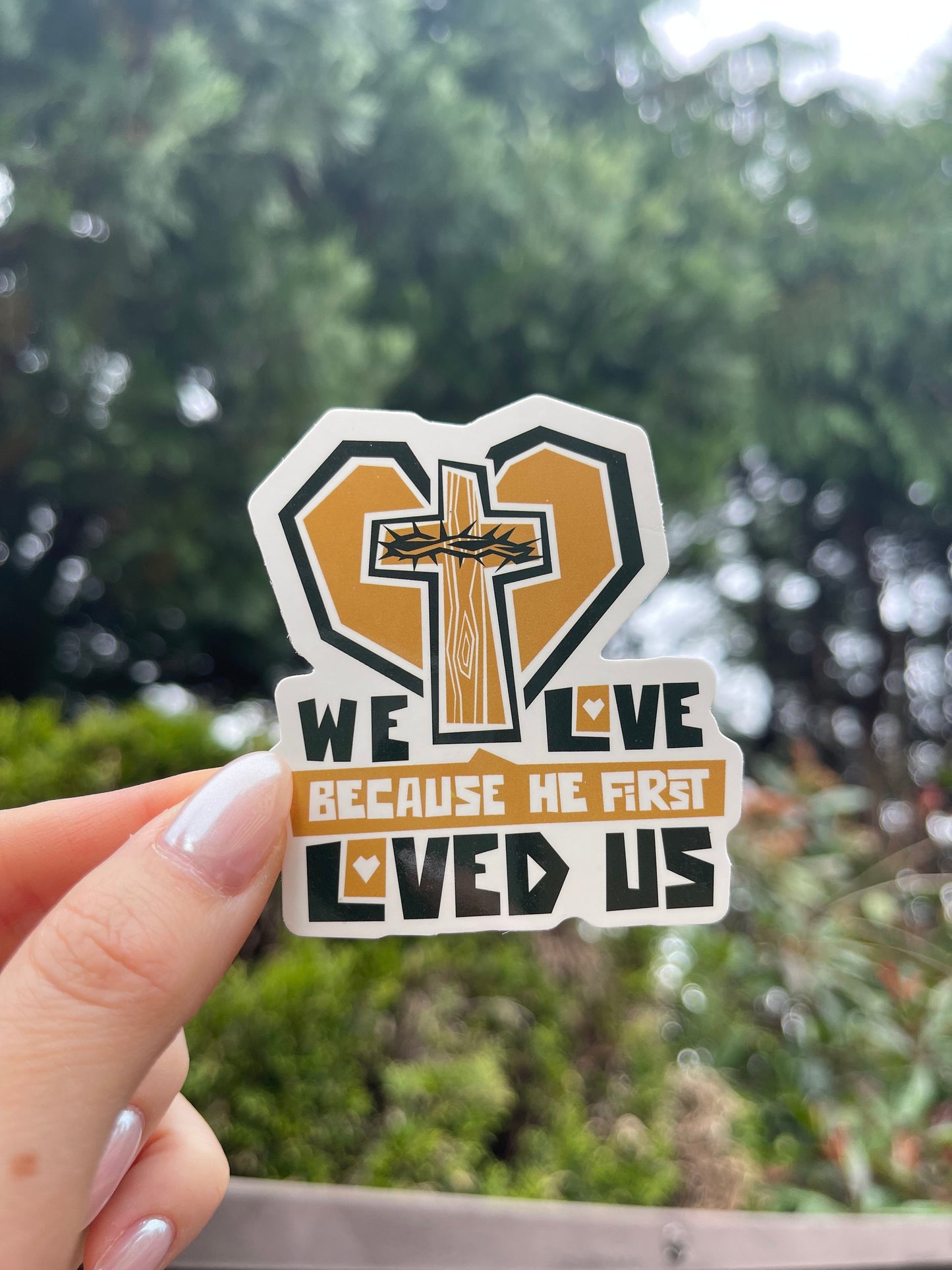 We love because he first loved us sticker, Faith based stickers, christian stickers, love stickers, bible verse stickers