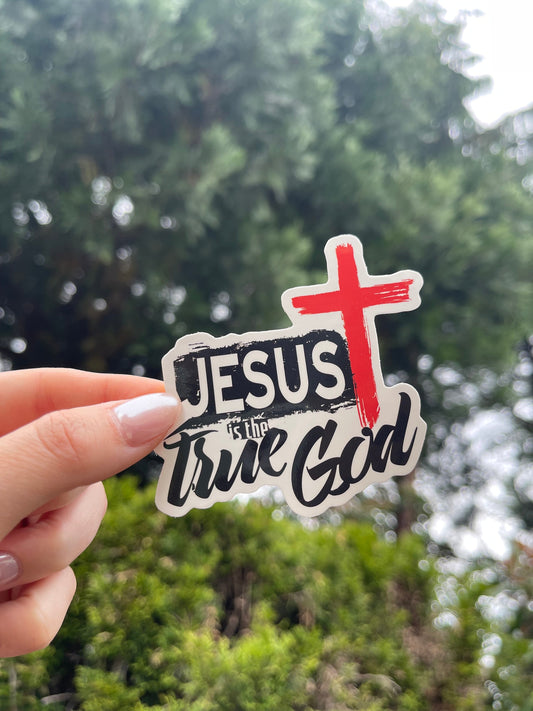 Jesus is the true God sticker, Faith based stickers, christian stickers, love stickers, bible verse stickers